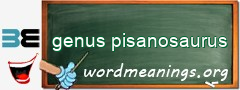 WordMeaning blackboard for genus pisanosaurus